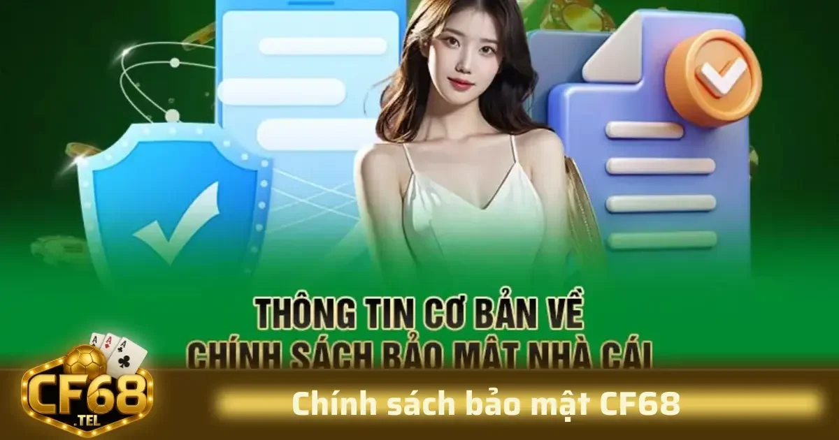 Chính sách bảo mật CF68 3 Đây là các quyền pháp lý giúp người dùng kiểm soát dữ liệu của chính mình, tăng cường tính minh bạch và an toàn khi sử dụng dịch vụ của CF68.